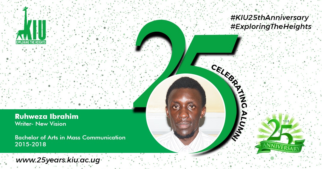 KIU AT 25: Ibrahim Ruhweza: KIU is the Bedrock of My Exceptional Journalism