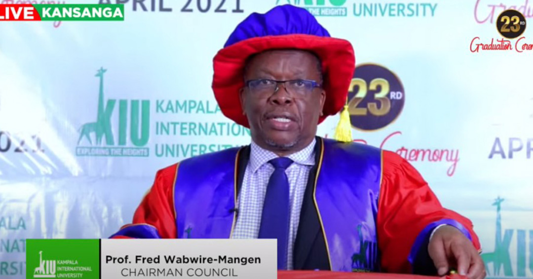Speech By The Chairperson KIU of University Council, Prof. Fred Wabwire Mangen at the 23rd KIU Graduation Ceremony on April 24th, 2021
